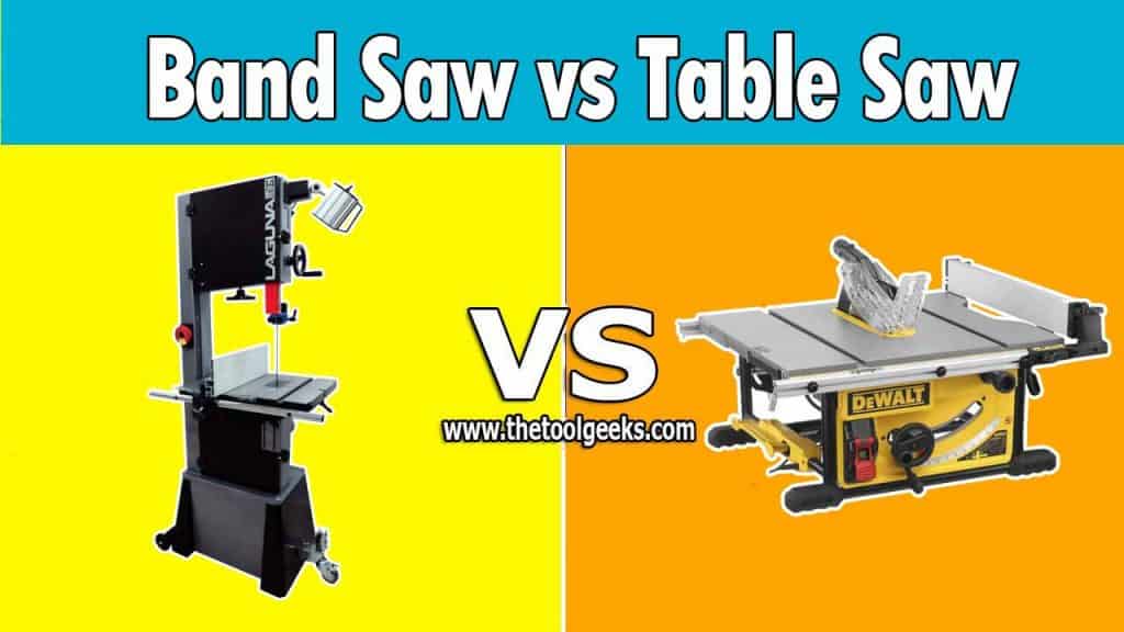Band Saw vs. Table Saw Which One is Better (& Why) The Tool Geeks