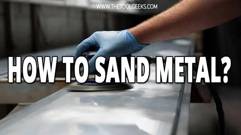 In this guide, we have explained how to sand metal with either a sander or manually.