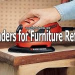 5 Best Sanders for Furniture Refinishing - Detailed Review