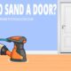 How to Sand a Door Like a Pro | Steps to Follow for Perfect Panting