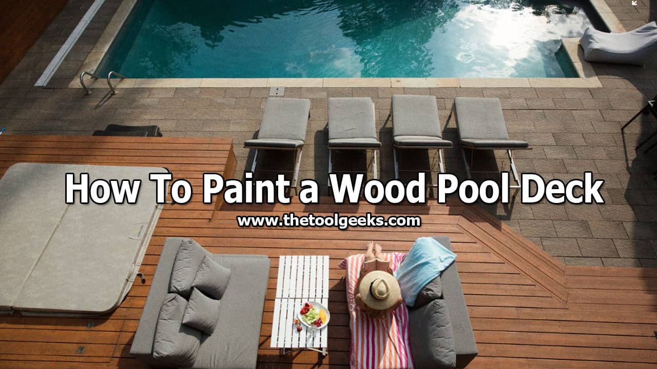 If you have a pool then you most likely have a wood pool deck. Over time, the pool deck paint will start to vanish, so you have to re-paint it. To do that you need to know how to paint a wood pool deck. If you don't then don't worry we have made a mini-guide for you that you can follow to complete this project