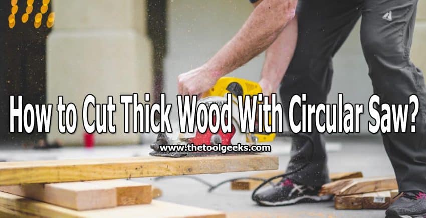 You will deal with a lot of different materials while working with saws. The most common thing that you will deal with is the thick wood. A lot of people face difficulties while cutting thick wood. To help you out, we have decided to make a guide on how to cut thick wood with a circular saw. The steps are easy to follow.