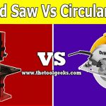 Band Saw Vs Circular Saw: Learn More About Their Differences