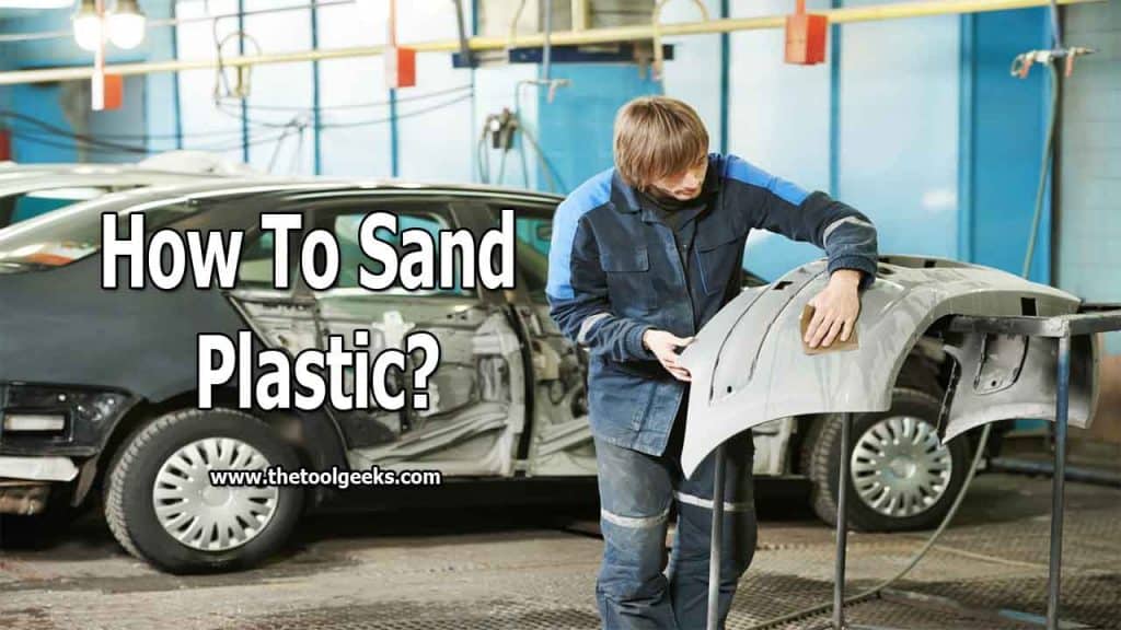 How to Wet Sand Plastic (6 Easy Steps) Remove Scratches from Plastic