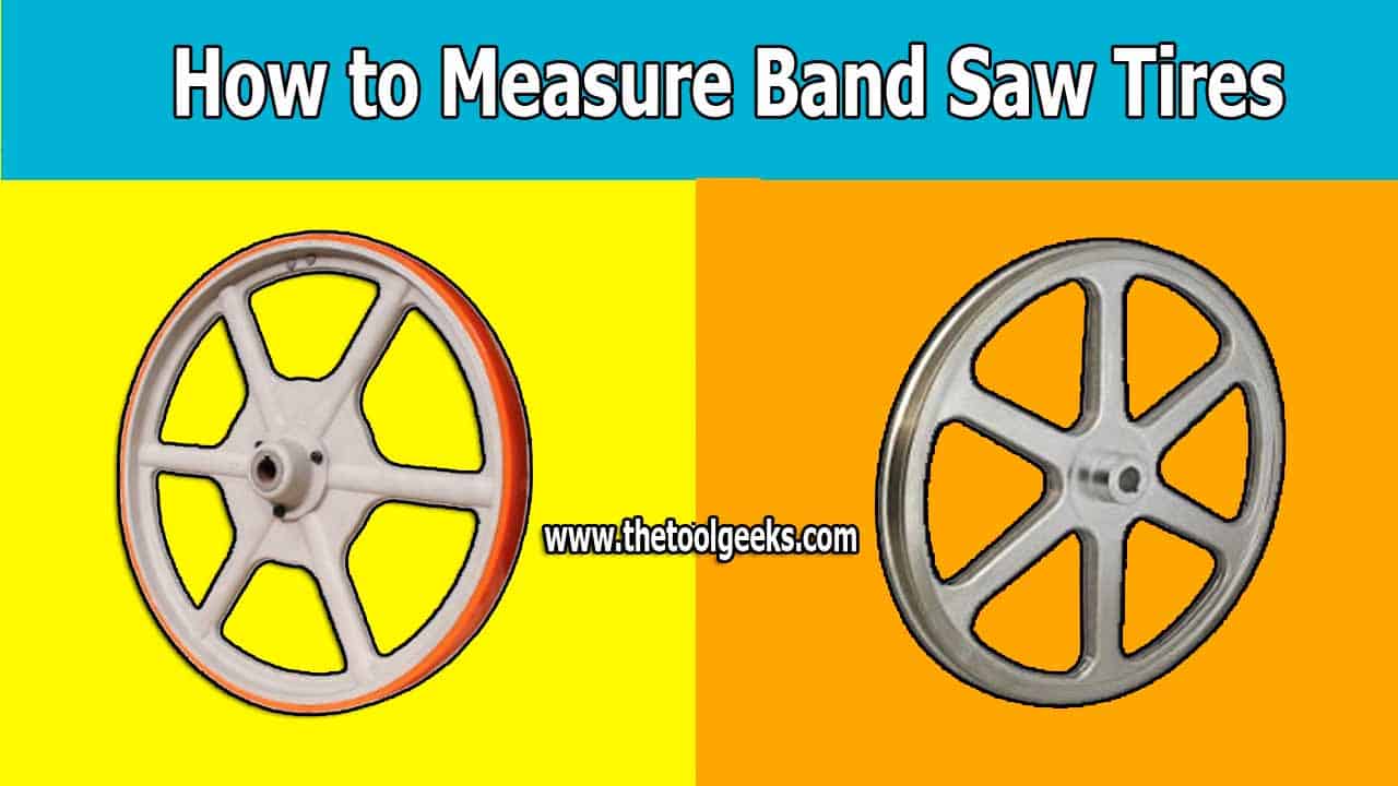 Knowing how to measure bandsaw tires can save you a lot of time. Keep in mind, that you need to change the tires after a while. That's why you need to know how to install bandsaw tires too.