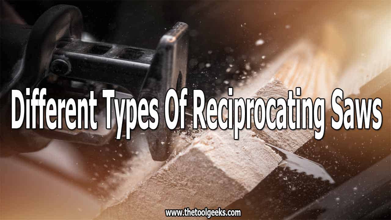Overall there are 5 different types of reciprocating saws. Depending on your task, you can choose one or the other. It's important to know the differences and their purpose before buying one.
