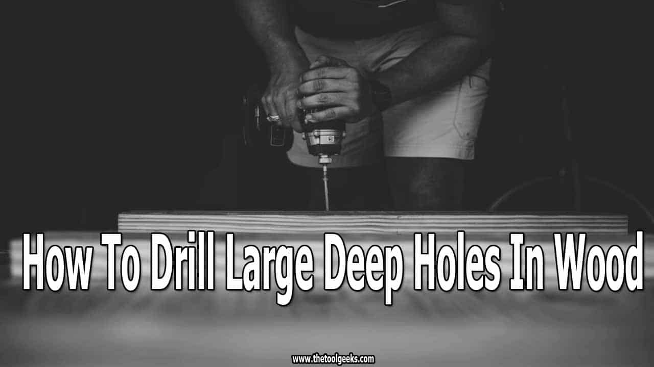 If you are into woodworking, then you need to know how to drill large deep holes in wood. Making holes is necessary for almost every woodworking task. It doesn't matter if you want to make a ladder or a wooden chair -- you still have to drill a hole to do that.