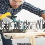 The only downside about circular saws is the accuracy. Without a table, you will make less accurate cuts. That's why you need to know how to use a circular saw without a table. The only alternative way to do that is to use a guide instead. We will teach you how to build a guide to make accurate cuts with a circular saw.