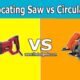 Reciprocating Saw Vs. Circular Saw- Differences & Similarities