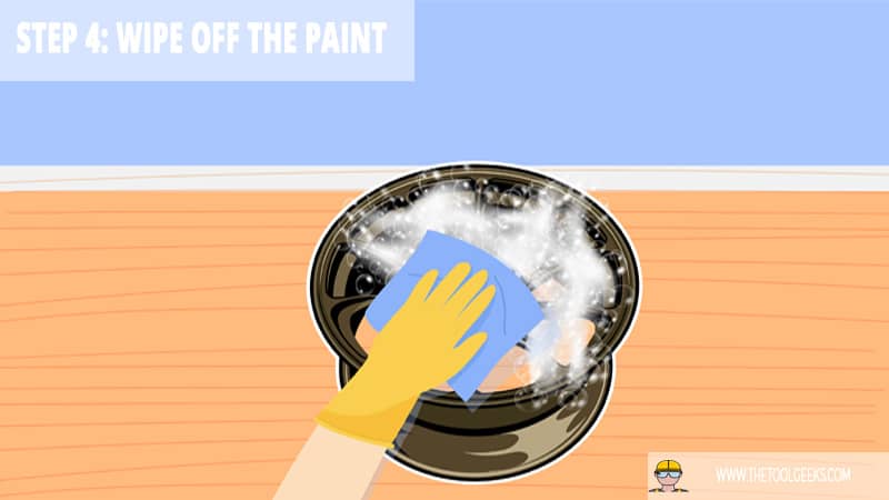 Step 4: Wipe Off the Paint