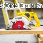 The best corded circular saws are the ones that will help you complete your project faster and give you precise cuts. Finding one can be hard, but we have done all the hard work for you.