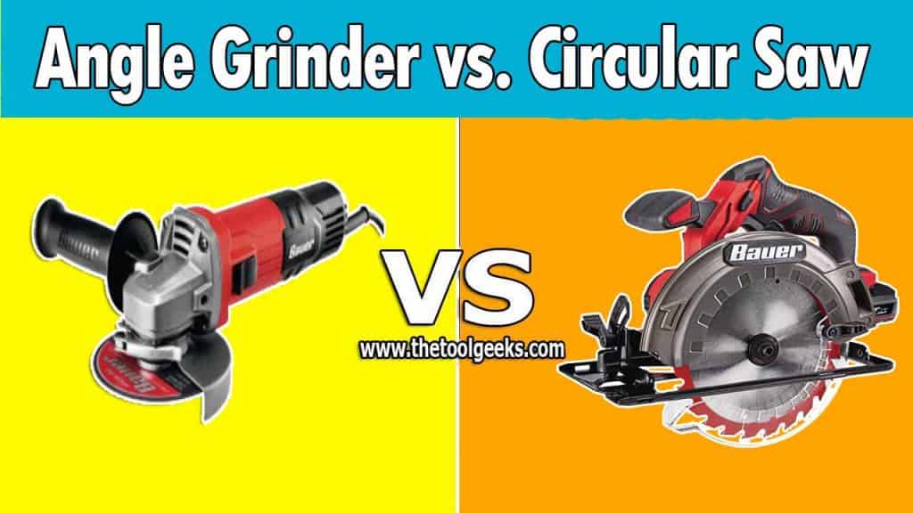 Angle Grinder Vs Circular Saw Learn 7 Differences The Tool Geeks
