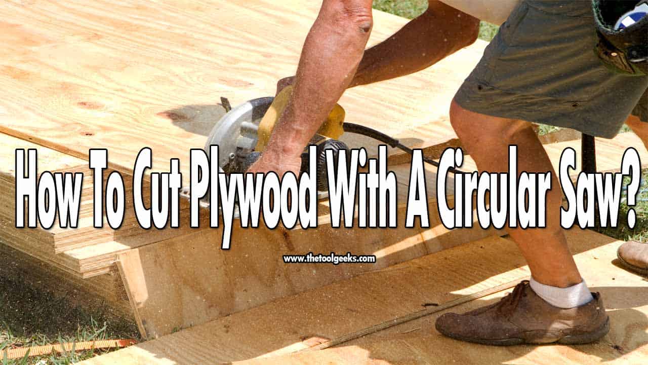 How to Cut Plywood With a Circular Saw