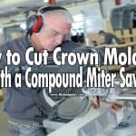 How to Cut Crown Molding With a Compound Miter Saw