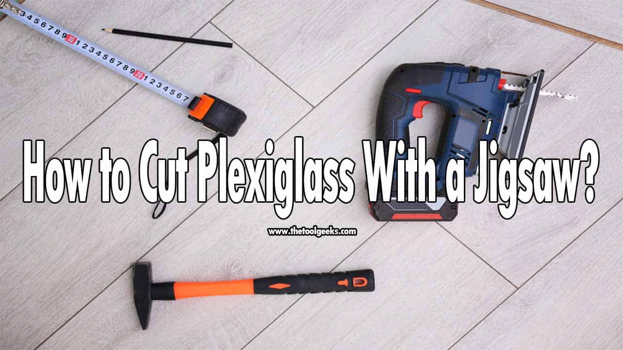 How to Cut Plexiglass With a Jigsaw
