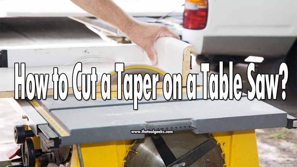 How to Cut a Taper on a Table Saw
