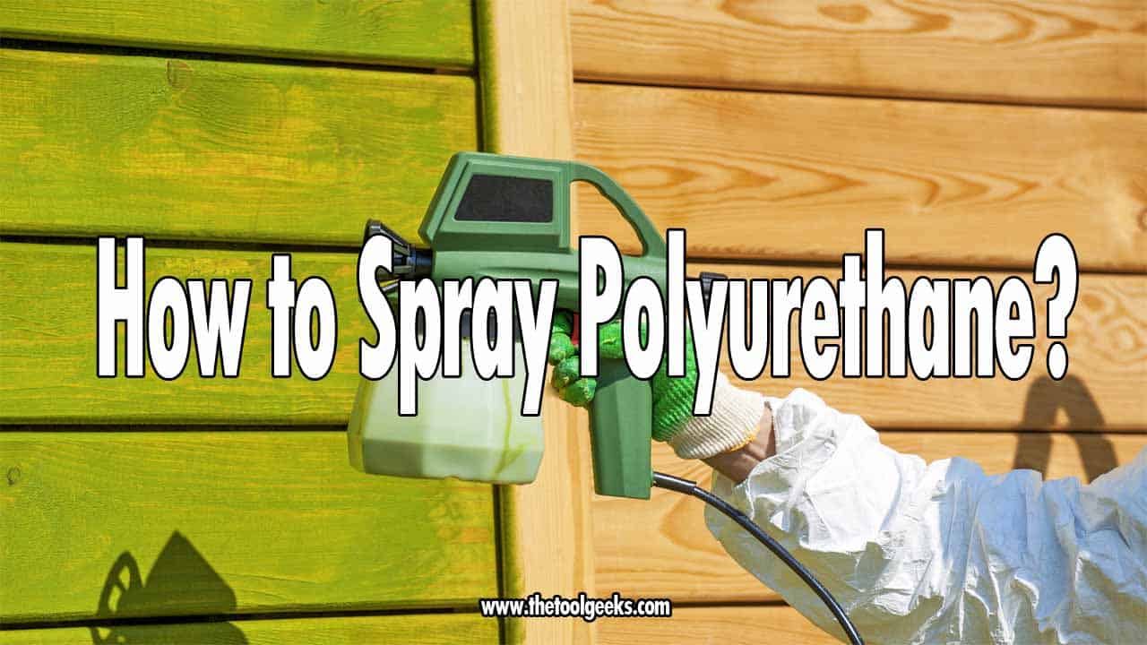 How to Spray Polyurethane