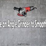 How to Use an Angle Grinder to Smooth Concrete