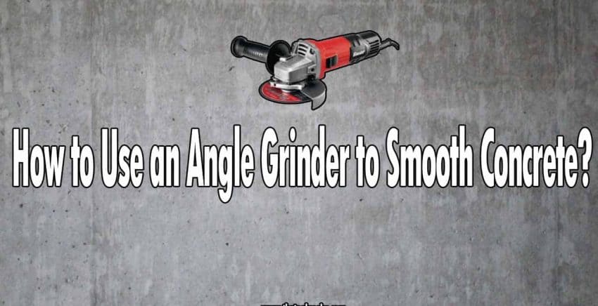 How to Use an Angle Grinder to Smooth Concrete