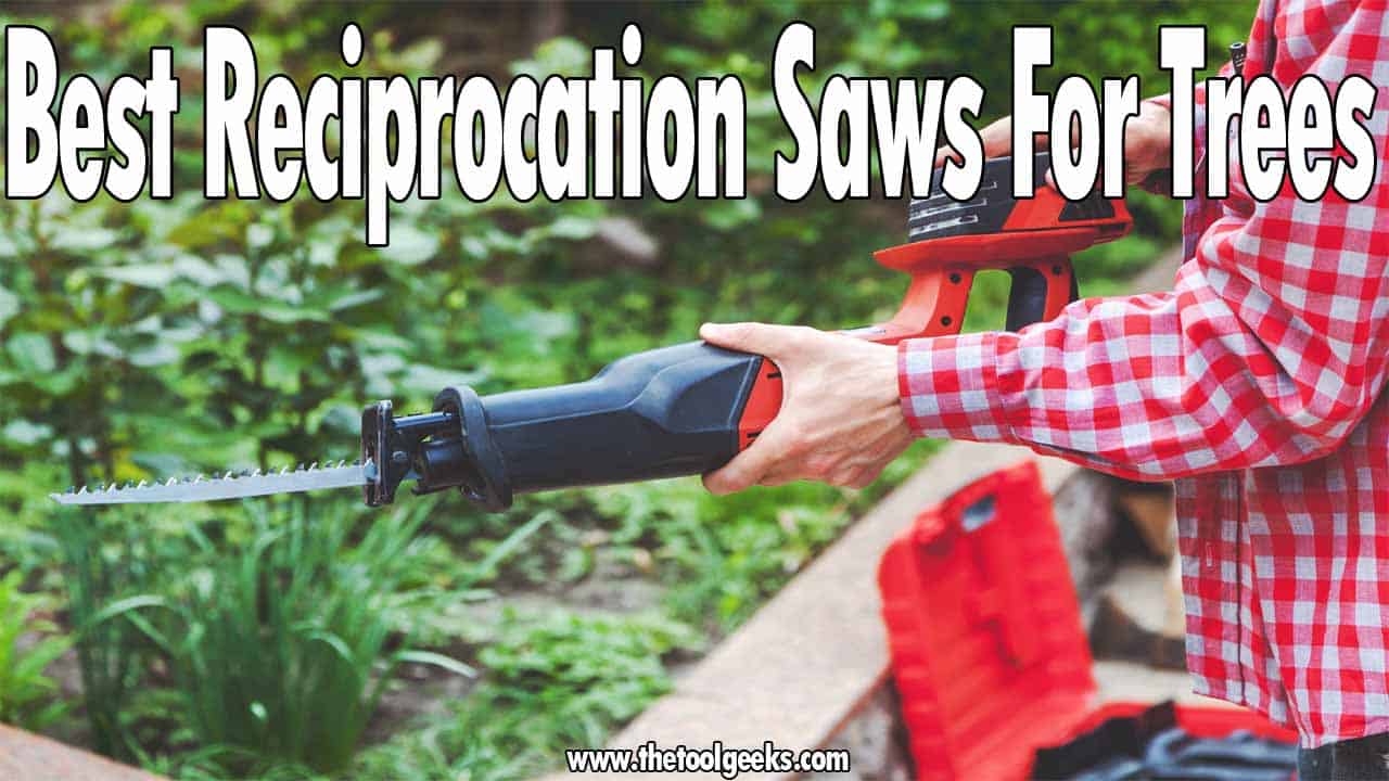 Best Reciprocating Saws For Pruning Trees