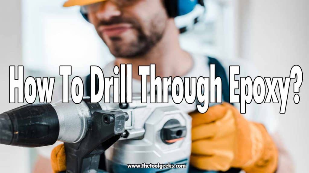 How To Drill Through Epoxy