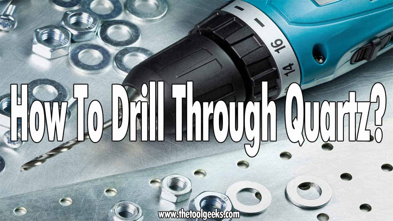 How To Drill Through Quartz