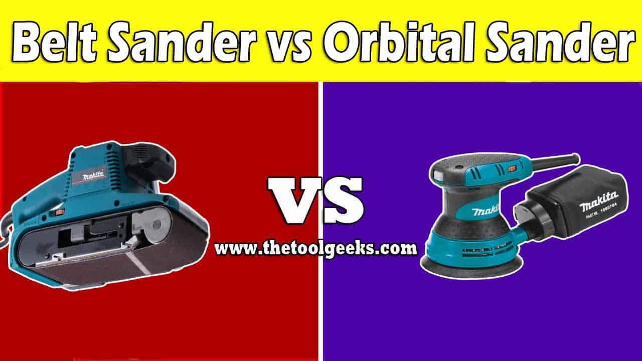 Belt Sander vs Orbital Sander