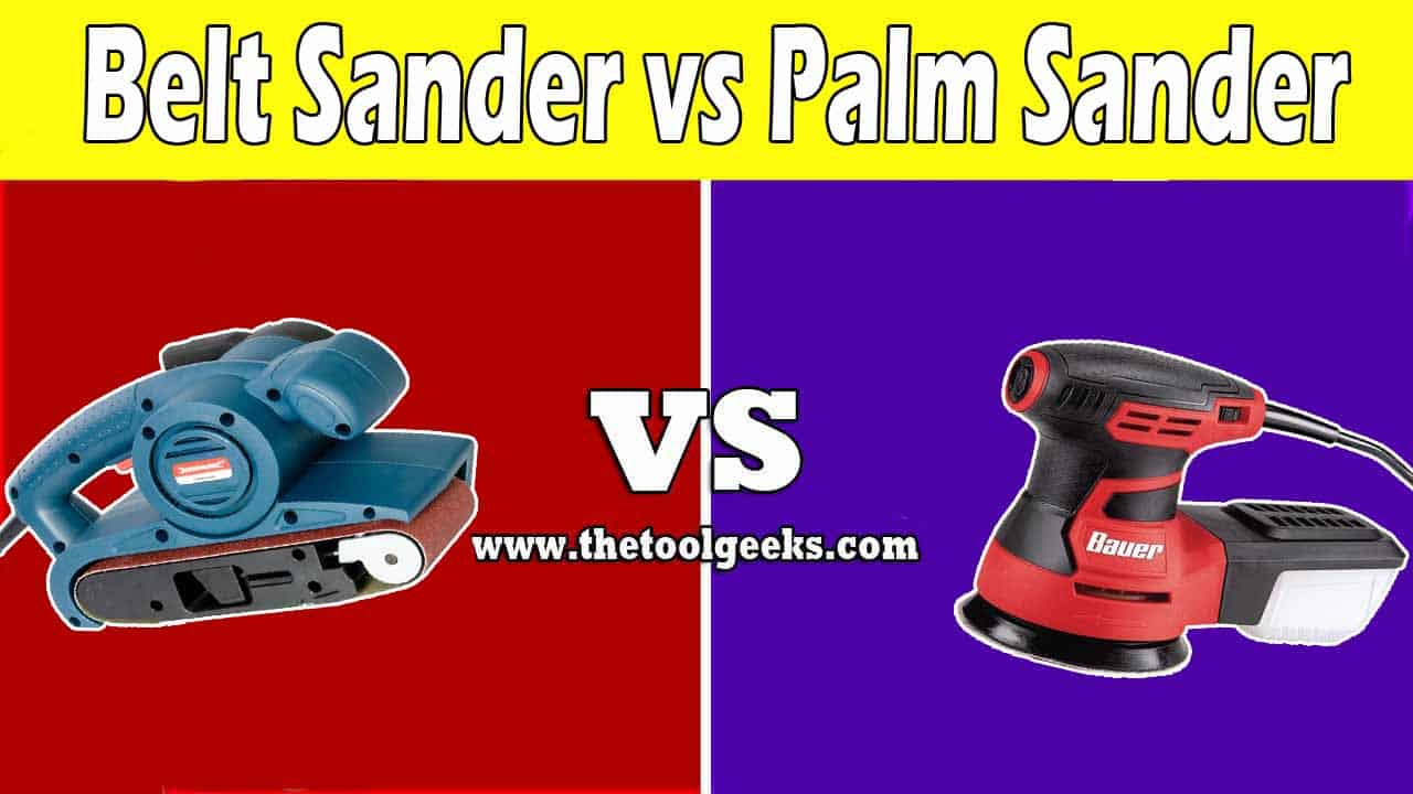 Belt Sander vs Palm Sander