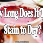 How Long Does It Take Stain to Dry