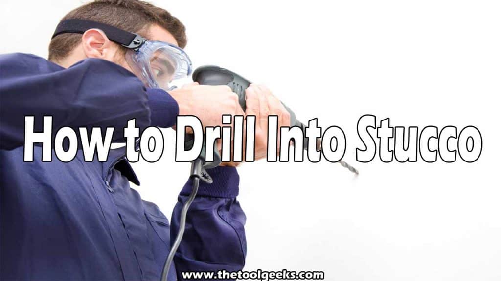 How to Drill Into Stucco (Without Damaging it) 7 Step Guide
