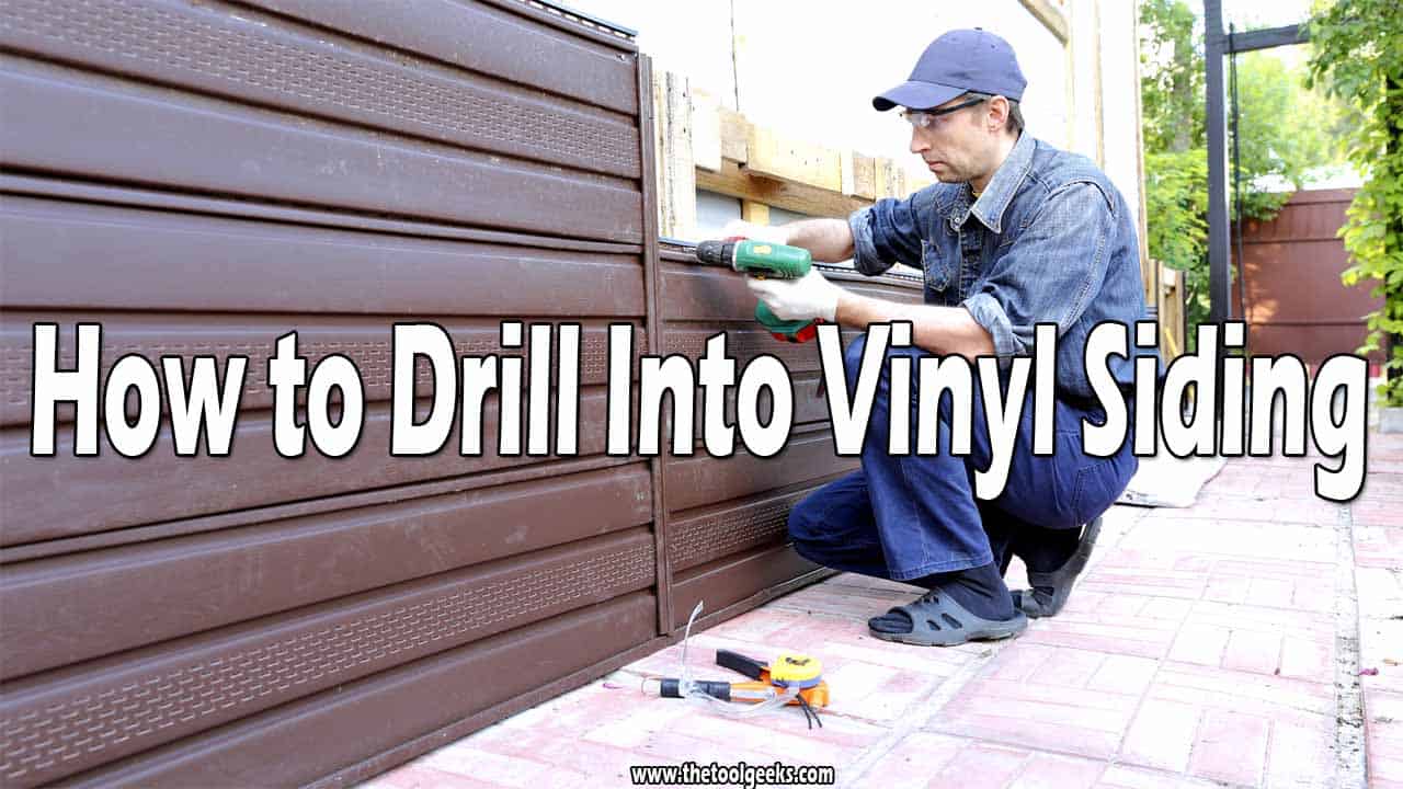 How to Drill Into Vinyl Siding