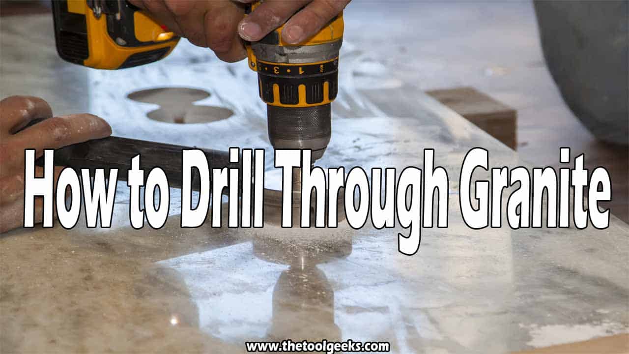 How to Drill Through Granite
