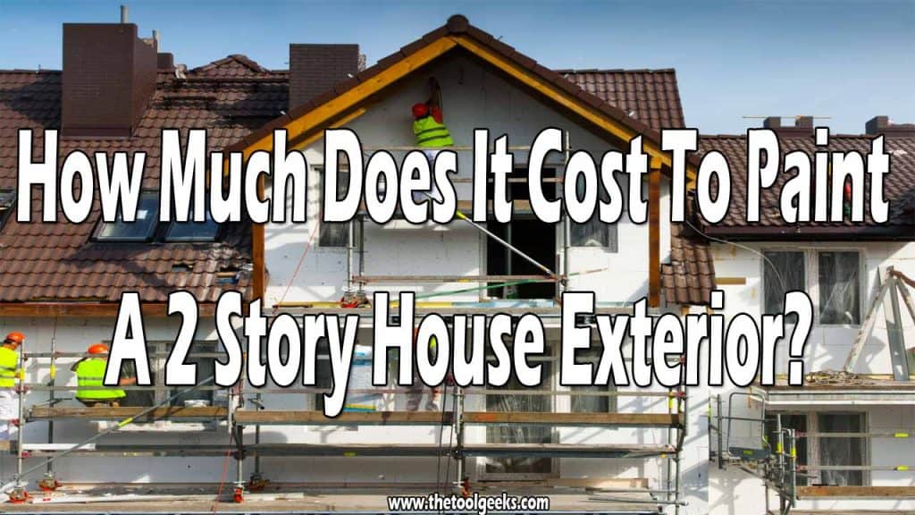 How Much Does It Cost To Paint A 2 Story House Exterior (2024)