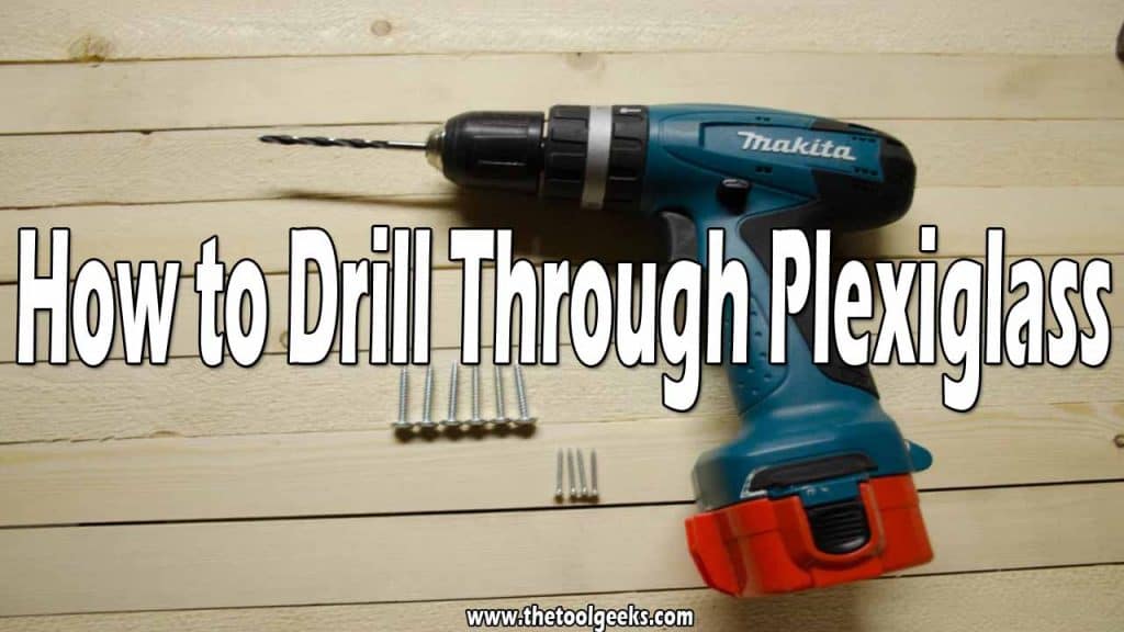 How to Drill Through Plexiglass