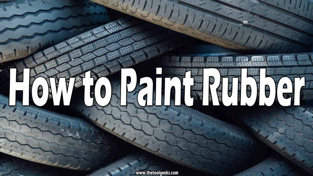 How to Paint Rubber
