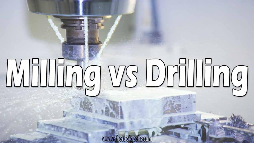 Milling vs Drilling