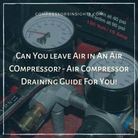 is it ok to leave air in an air compressor..