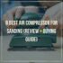 Best Air Compressor for Sanding (Top 8 Picks Reviewed)