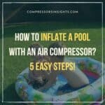 How to Inflate a Pool with an Air Compressor