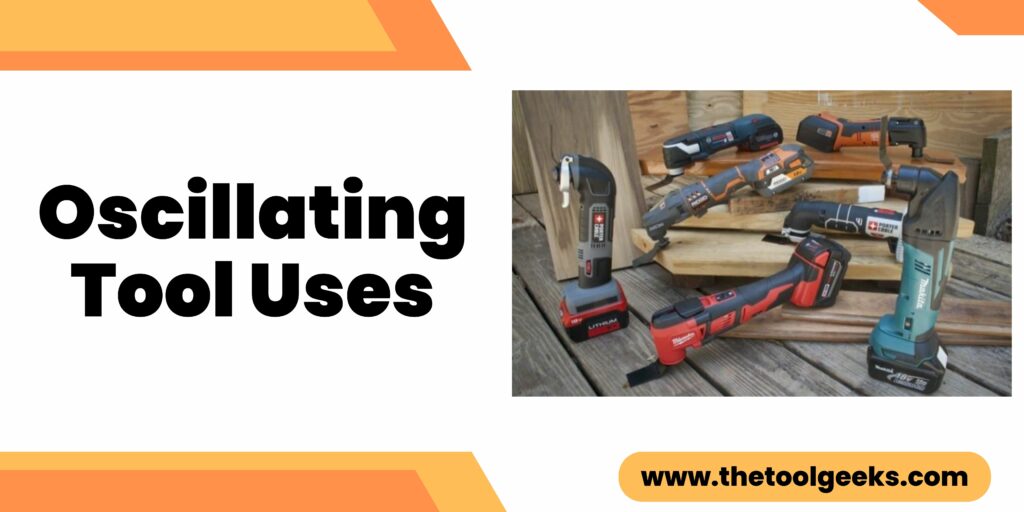 Unveiling the Oscillating Tool Uses